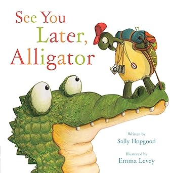 SEE YOU LATER ALLIGATOR- SALLY HOPGOOD