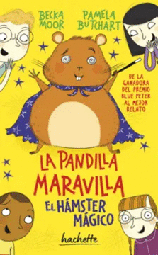 LA PANDILLA MARAVILLA. EL HAMSTER MAGICO - BECKA MOOR. PAMELA BURCHART