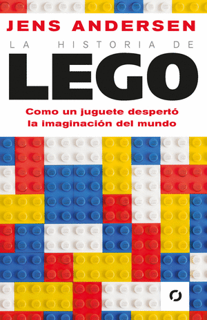 LA HISTORIA DE LEGO - ANDERSEN, JENS