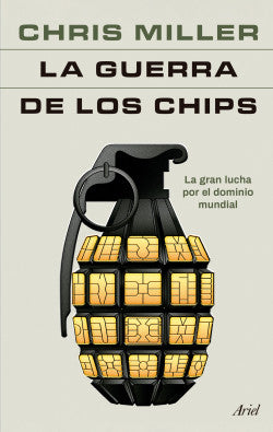 LA GUERRA DE LOS CHIPS - Chris Miller
