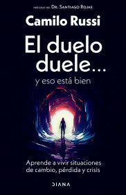 EL DUELO DUELE Y ESO ESTA BIEN - Camilo Russi