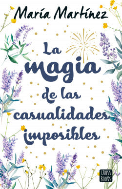 LA MAGIA DE LAS CASUALIDADES IMPOSIBLES - MARIA MARTINEZ