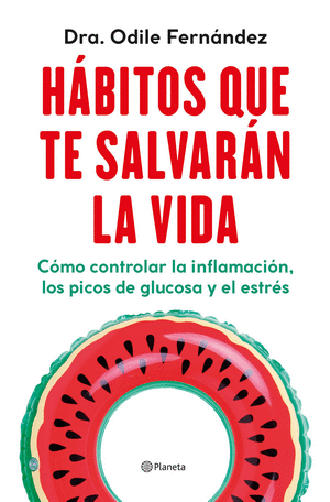 HÁBITOS QUE TE SALVARÁN LA VIDA - Dra Odile Fernandez