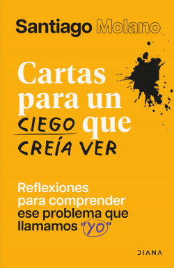 CARTAS PARA QUE UN CIEGO QUE CREIA VER - SANTIAGO MOLANO