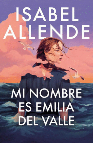 MI NOMBRE ES EMILIA DEL VALLE - Isabel Allende