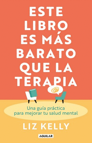 ESTE LIBRO ES MAS BARATO QUE LA TERAPIA - LIZ KELLY