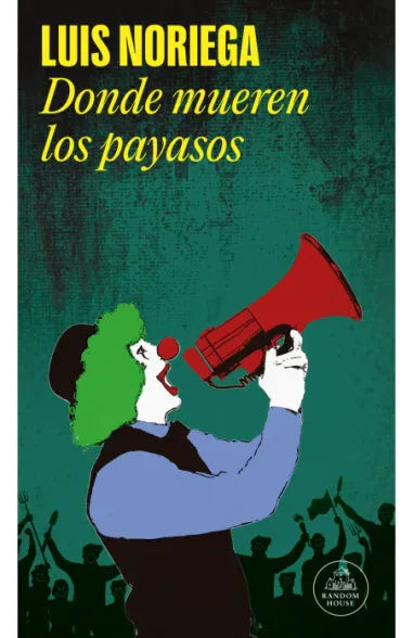 DONDE MUEREN LOS PAYASOS - LUIS NORIEGA