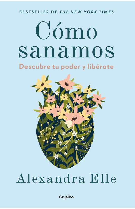 COMO SANAMOS. DESCUBRE TU PODER Y LIBERATE - ALEXANDRA ELLE