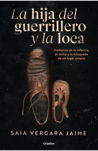 LA HIJA DEL GUERRILLERO Y LA LOCA - SAIA VERGARA JAIME