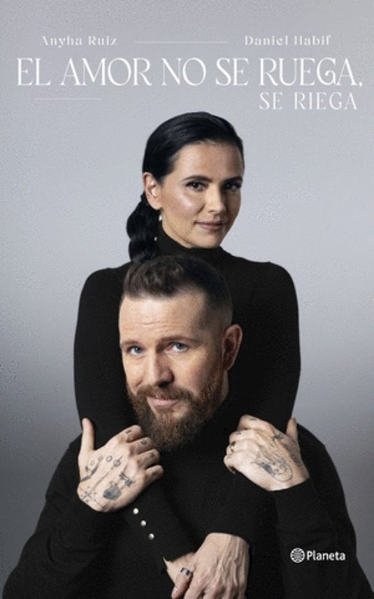 EL AMOR NO SE RUEGA. SE RIEGA - ANYHA RUIZ. DANIEL HABIF