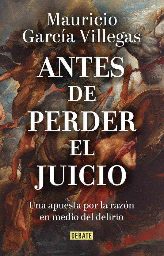ANTES DE PERDER EL JUICIO - García Villegas, Mauricio