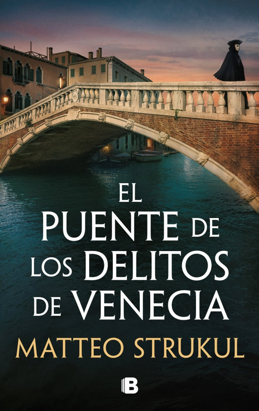 EL PUENTE DE LOS DELITOS DE VENECIA - Strukul, Matteo