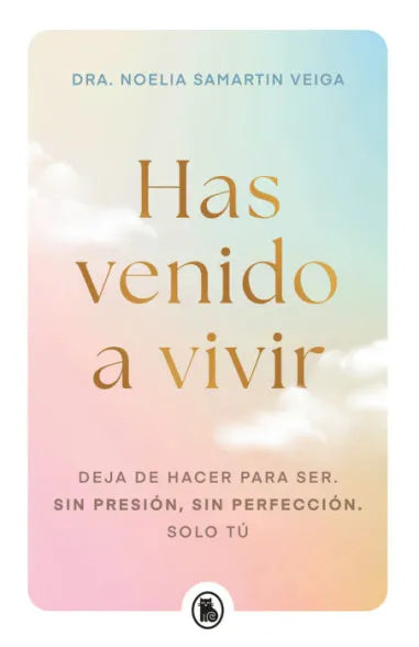 HAS VENIDO A VIVIR - DRA NOELIA SAMARTIN VEIGA