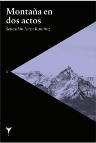 MONTAÑA EN DOS ACTOS - SEBASTIAN ISAZA RAMIREZ