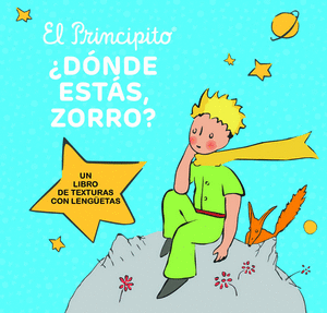 PRINCIPITO, EL. DONDE ESTAS ZORRO - ANTOINE DE SAINT-EXUPÉRY
