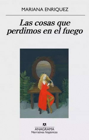 LAS COSAS QUE PERDIMOS EN EL FUEGO - ENRÍQUEZ, MARIANA