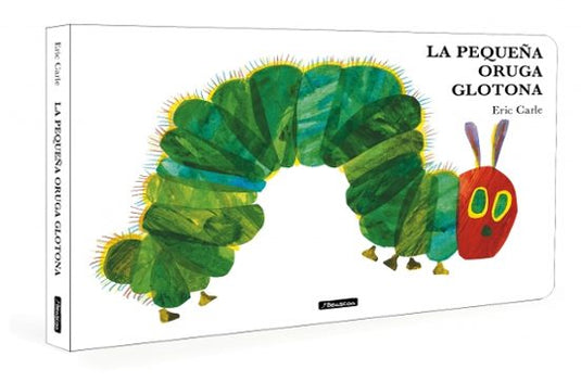 LA PEQUELA ORUGA GLOTONA. - ERIC CARLE