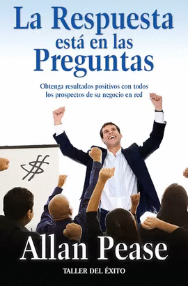 LA RESPUESTA ESTA EN LAS PREGUNTAS - ALLAN PEASE