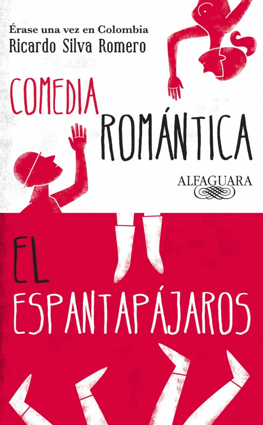 ERASE UNA VEZ EN COLOMBIA, COMEDIA ROMAN/ESPANTAPAJAROS - Silva Romero, Ricardo