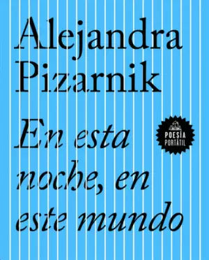 EN ESTA NOCHE, EN ESTE MUNDO - Alejandra Pizarnik