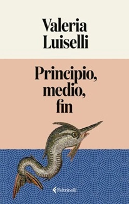 PRINCIPIO, MEDIO, FIN - Luiselli, Valeria