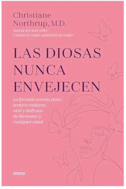 LAS DIOSAS NUNCA ENVEJECEN - Christiane Northrup