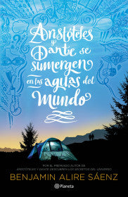 ARISTÓTELES Y DANTE SE SUMERGEN EN LAS AGUAS DEL MUNDO - BENJAMIN ALIRE SAENZ