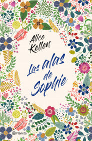 LAS ALAS DE SOPHIE- ALICE KELLEN