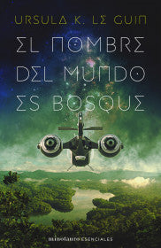 EL NOMBRE DEL MUNDO ES BOSQUE-URSULA K. LE GUIN