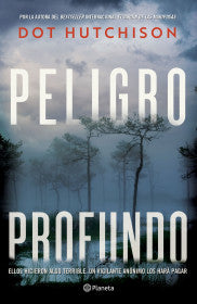 PELIGRO PROFUNDO - DOT HUTCHISON