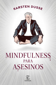 MINDFULNESS PARA ASESINOS - KARSTEN DUSSE