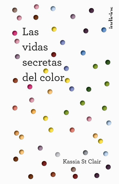 LAS VIDAS SECRETAS DEL COLOR - Kassia ST Clair