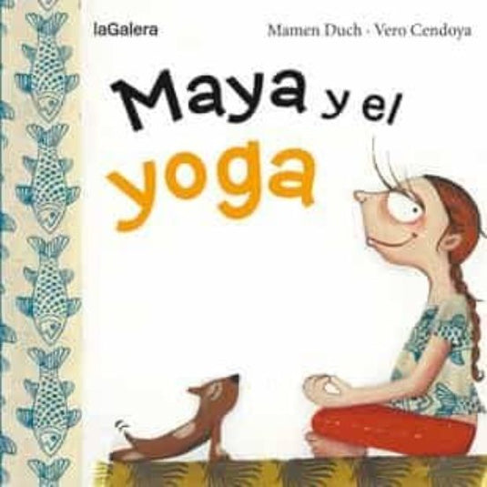 MAYA Y EL YOGA GALERA- DUCH, MAMEN - CENDOYA, VERO