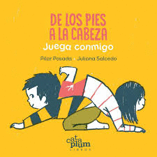 DE LOS PIES A LA CABEZA. JUEGA CONMIGO td Cataplum- POSADA, PILAR - SALCEDO, JULIANA
