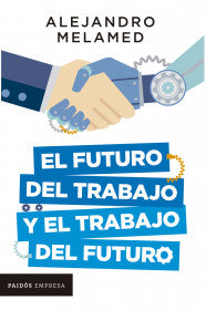 EL FUTURO DEL TRABAJO Y EL TRABAJO DEL FUTURO - ALEJANDRO MELAMED
