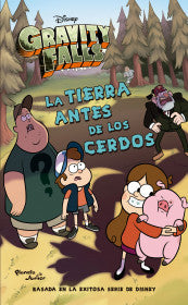 GRAVITY FALLS. LA TIERRA ANTES DE LOS CERDOS- DISNEY
