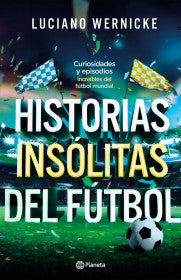 HISTORIAS INSÓLITAS DEL FÚTBOL- LUCIANO WERNICKE