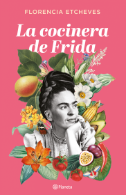 LA COCINERA DE FRIDA- FLORENCIA ETCHEVES