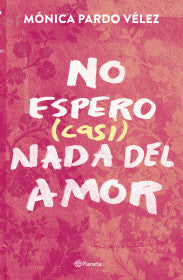 POR QUE NO ESPERO CASI NADA DEL AMOR - MONICA PARDO