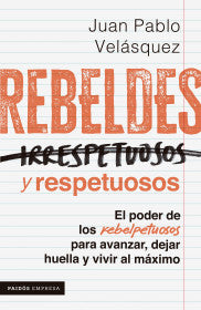 REBELDES Y RESPETUOSOS - JUAN PABLO VELÁSQUEZ