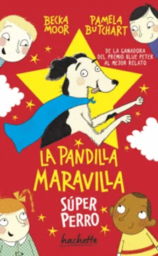 LA PANDILLA MARAVILLA. SUPER PERRO - BECKA MOOR. PAMELA BURCHART
