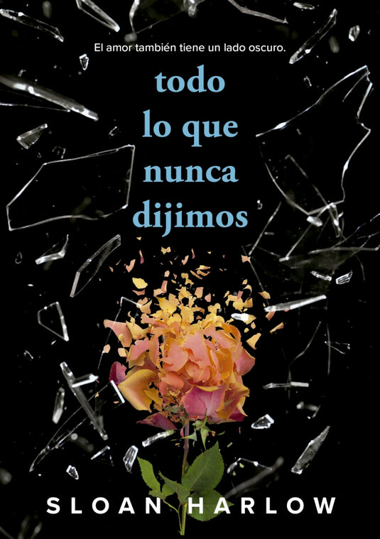 TODO LO QUE NUNCA DIJIMOS - SLOAN HARLOW