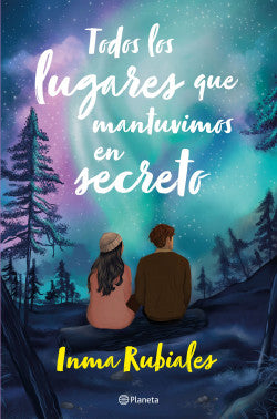 TODOS LOS LUGARES QUE MANTUVIMOS EN SECRETO -Inma Rubiales