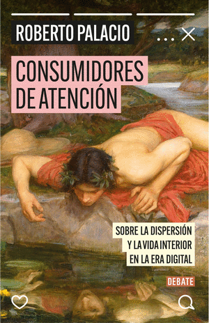 CONSUMIDORES DE ATENCION -ROBERTO PALACIO