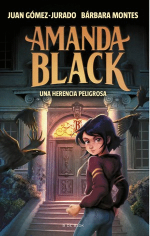 AMANDA BLACK 1. UNA HERENCIA PELIGROSA-JUAN GOMEZ-JURADO. BARBARA MONTES