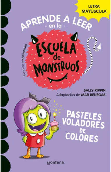 ESCUELA DE MONSTRUOS 5. PASTELES VOLADORES DE COLORES - SALLY RIPPIN. MAR BENEGAS