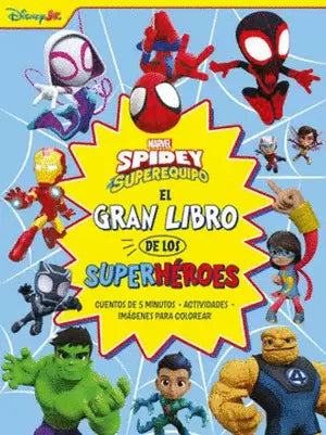 SPIDEY Y SU SUPEREQUIPO. EL GRAN LIBRO DE LOS SUPERHÉROES
