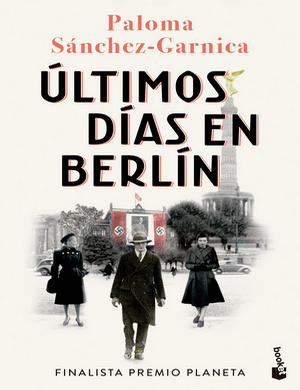 ÚLTIMOS DÍAS EN BERLÍN  - PALOMA SÁNCHES-GARNICIA