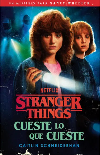STRANGER THINGS. CUESTE LO QUE CUESTE - CAITLIN SCHNEIDERHAN
