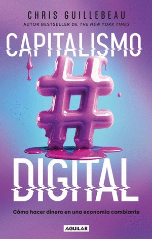 LAS NUEVAS REGLAS DEL CAPITALISMO - GUILLEBEAU, CHRIS
